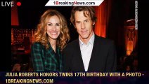 Julia Roberts honors twins 17th birthday with a photo - 1breakingnews.com