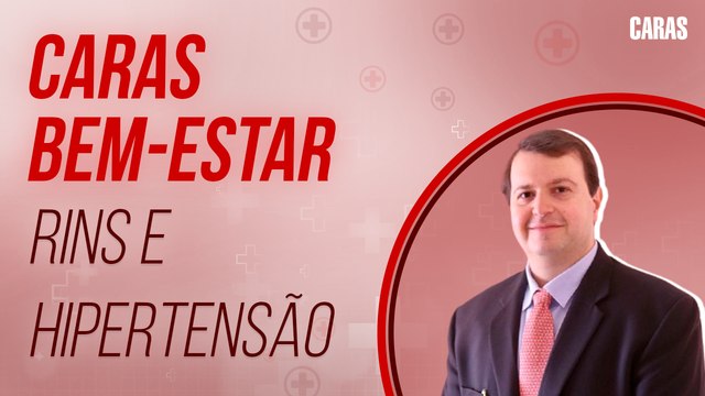 HIPERTENSÃO ARTERIAL: QUANDO O PROBLEMA PASSA A AFETAR OS RINS? DR. EDMO ATIQUE GABRIEL EXPLICA! | CARAS BEM-ESTAR (2021)