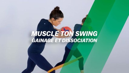 Muscle ton swing : Gainage et dissociation