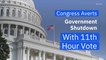 Congress Averts Government Shutdown With 11th Hour Vote
