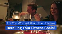 Are You Worried About the Holidays Derailing Your Fitness Goals?