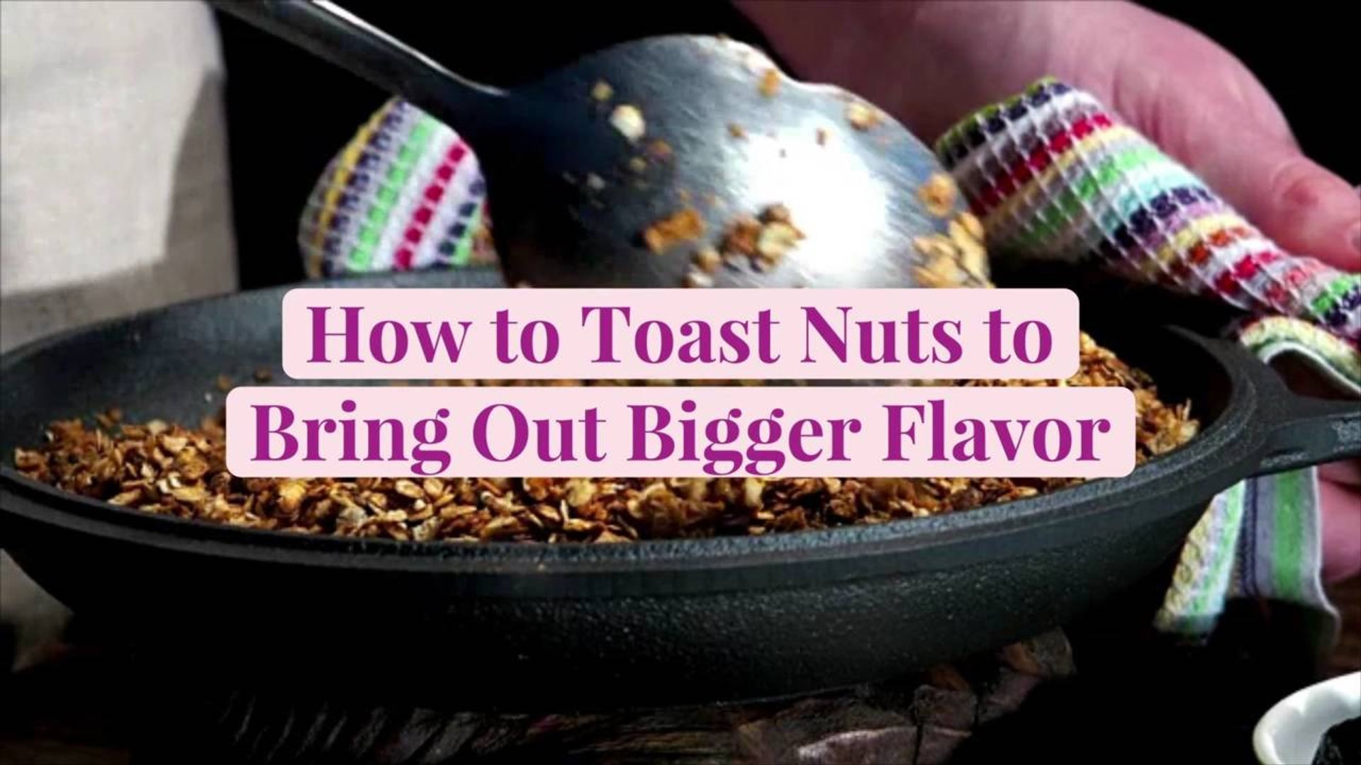 How to Toast Nuts to Bring Out Bigger Flavor - video Dailymotion
