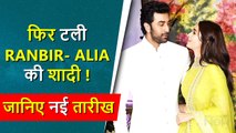 OH NO! Alia Bhatt & Ranbir Kapoor Wedding POSTPONED Again?