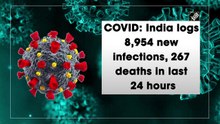 India logs 8,954 new infections, 267 deaths in last 24 hours