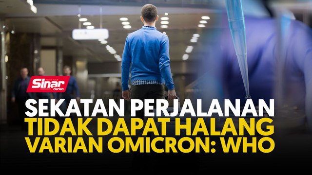 Sekatan perjalanan tidak dapat halang varian Omicron: WHO