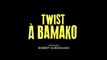 TWIST A BAMAKO (2021) Bande Annonce VF - HD
