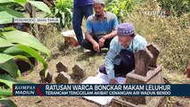 Ratusan Warga Bongkar Makam Leluhur, Terancam Tenggelam Akibat Genangan Air Waduk Bendo