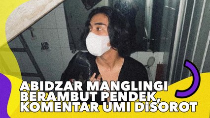 Abidzar Al Ghifari Manglingi Berambut Pendek, Komentar Umi Pipik Disorot