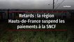 Retards : la région Hauts-de-France suspend les paiements à la SNCF
