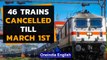 46 trains cancelled till March 1: Watch for full list of cancelled trains | Oneindia News