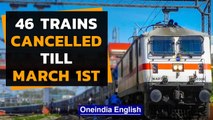 46 trains cancelled till March 1: Watch for full list of cancelled trains | Oneindia News
