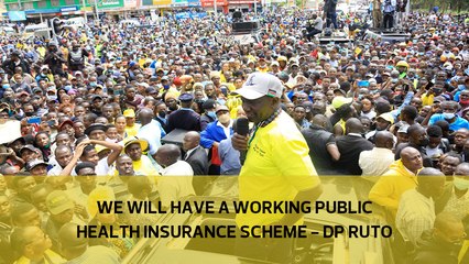 We will have a working public health insurance scheme - DP Ruto