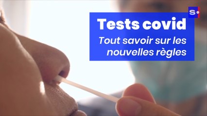 Tests covid : tout savoir sur les nouvelles règles