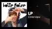 LP (L'interview) | Boite Noire