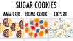 4 Levels of Sugar Cookies: Amateur to Food Scientist