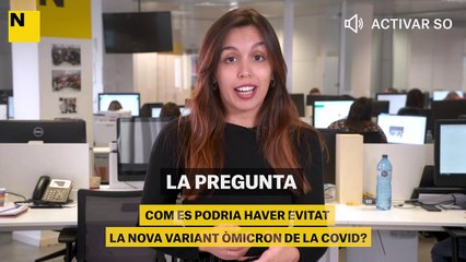 Com es podria haver evitat la nova variant òmicron de la covid?