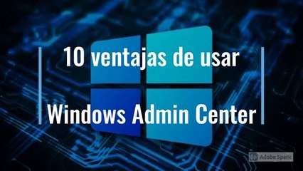 ⚡ 10 ventajas de usar Windows Admin Center