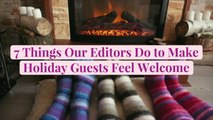7 Things Our Editors Do to Make Holiday Guests Feel Welcome