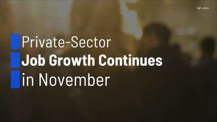 Private-Sector Job Growth Continues in November