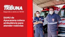 SAMU de Apucarana coloca ambulância para atender rodovias