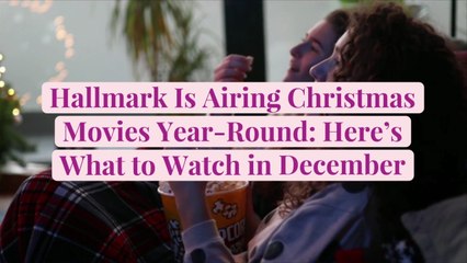 Hallmark Is Airing Christmas Movies Year-Round: Here's What to Watch in December
