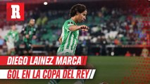 Diego Lainez regresó a la titularidad y marcó gol con Betis en Copa Del Rey
