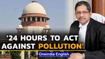 SC gives state, Centre 24 hours ultimatum to act on pollution in Delhi | Oneindia News