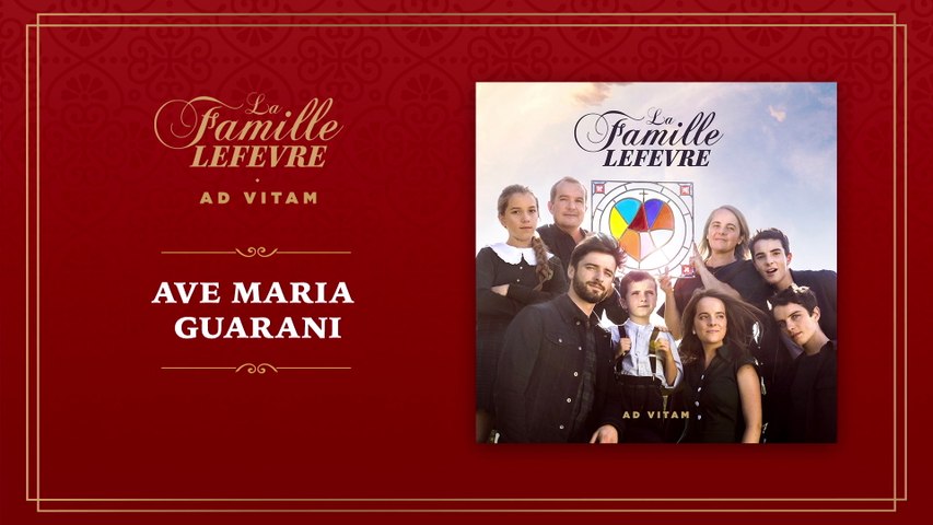 La Famille Lefèvre - Ave Maria Guarani