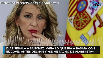 Díaz señala a Sánchez: «Veía lo que iba a pasar» con el covid antes del 8-M y «se me tachó de alarmista»