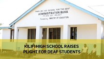 Kilifi high school raises plight for deaf students