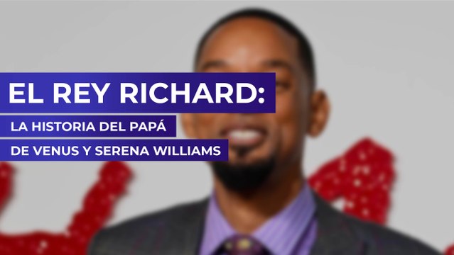 El Rey Richard: La historia del papá de Venus y Serena Williams