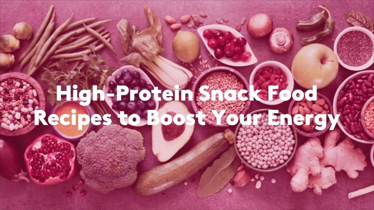 13 High-Protein Snack Food Recipes to Boost Your Energy