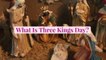 What Is Three Kings Day?
