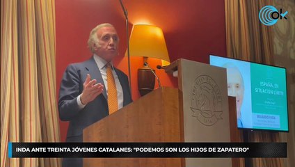 Inda ante treinta jóvenes catalanes: “Podemos son los hijos de Zapatero”