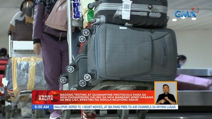 Bagong testing at quarantine protocols para sa mga pasaherong galing sa mga bansang hindi kasama sa red list, epektibo na simula ngayong araw | UB