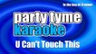 Party Tyme Karaoke - U Can't Touch This (Made Popular By MC Hammer) [Karaoke Version]