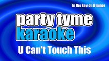 Party Tyme Karaoke - U Can't Touch This (Made Popular By MC Hammer) [Karaoke Version]