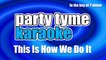 Party Tyme Karaoke - This Is How We Do It (Made Popular By Montell Jordan) [Karaoke Version]