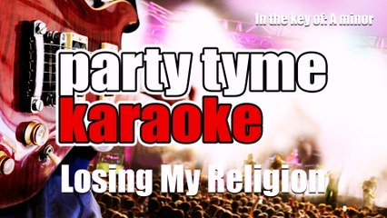 Party Tyme Karaoke - Losing My Religion (Made Popular By R.E.M.) [Karaoke Version]