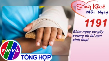 Giảm nguy cơ gãy xương do tai nạn sinh hoạt ​| Sống khỏe mỗi ngày - Kỳ 1191