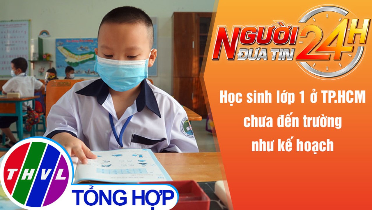 Người đưa tin 24H (6h30 ngày 3/12/2021) - Học sinh lớp 1 ở TP.HCM chưa đến trường như kế hoạch