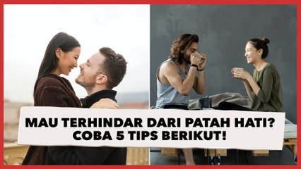 Mau Terhindar dari Patah Hati- Coba 5 Tips Berikut!