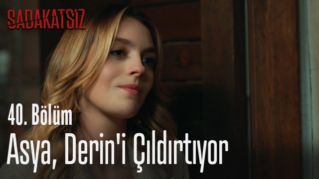 Asya, Derin'i çıldırtıyor - Sadakatsiz 40. Bölüm