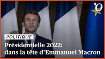 Présidentielle 2022: dans la tête d’Emmanuel Macron