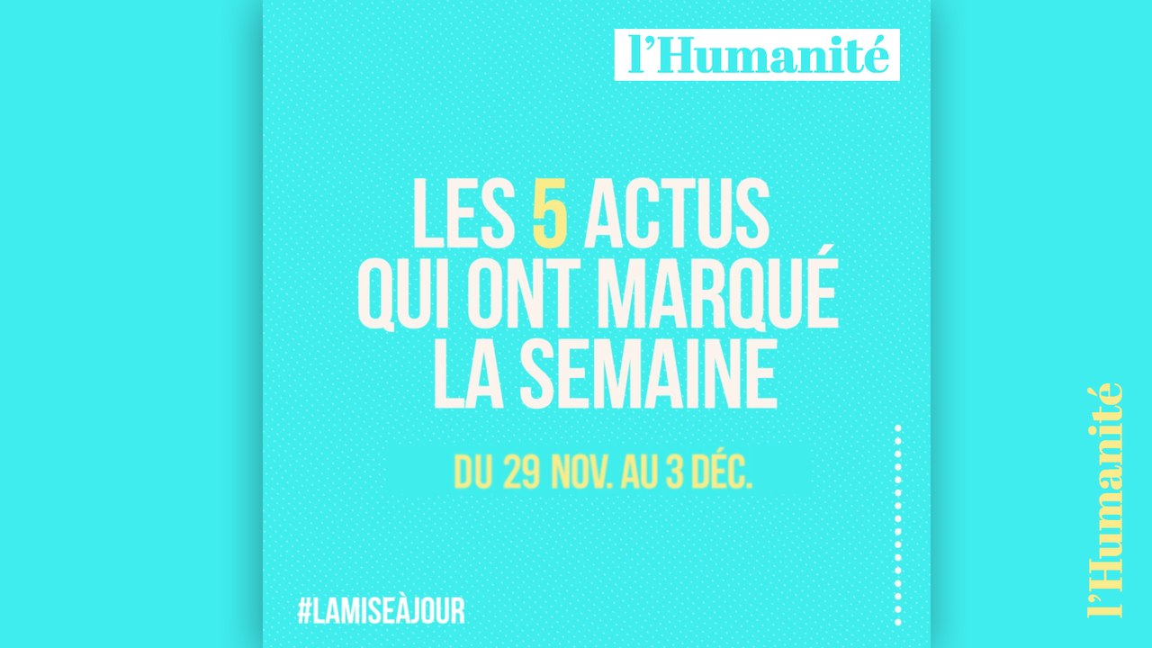 La Mise à jour (MAJ) : 60 secondes pour rattraper l'actu de la semaine du 29 novembre au 3 décembre