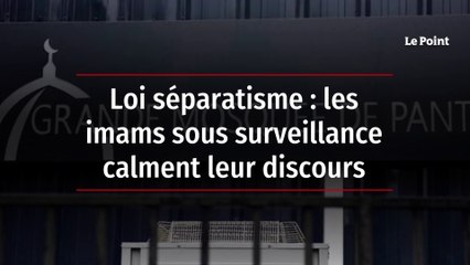 Loi séparatisme : les imams sous surveillance calment leur discours