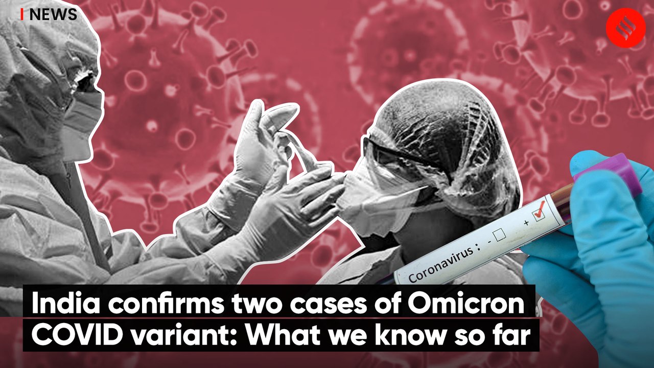 India confirms two cases of Omicron COVID variant: What we know so far