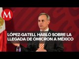 Hugo López-Gatell informa sobre la llegada de ómicron a México