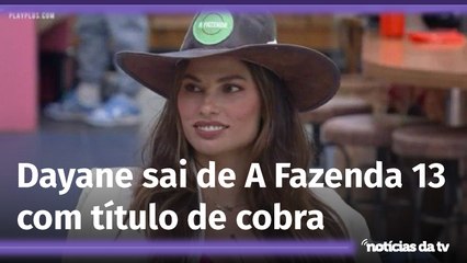 A Fazenda 13: Dayane vai do céu ao inferno e é 'coroada' como cobra caninana por Galisteu