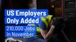 US Employers Only Added 210,000 Jobs in November